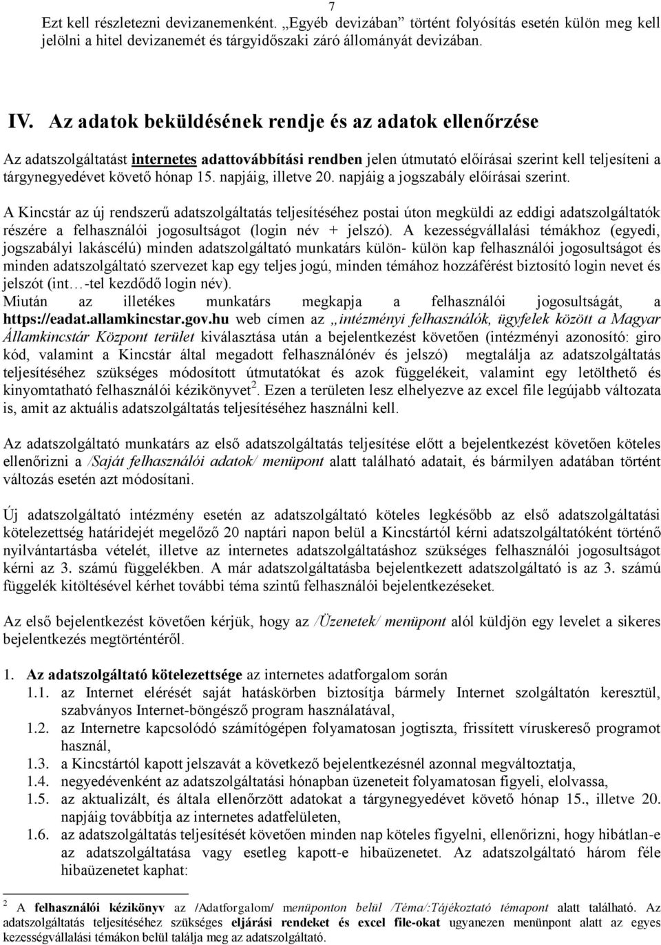 napjáig, illetve 20. napjáig a jogszabály előírásai szerint.