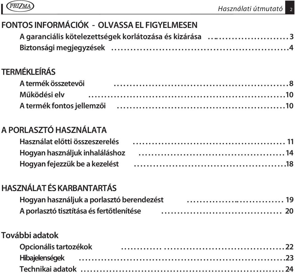 .................................................... 10 A PORLASZTÓ HASZNÁLATA Használat előtti összeszerelés................................................ 11 Hogyan használjuk inhaláláshoz.