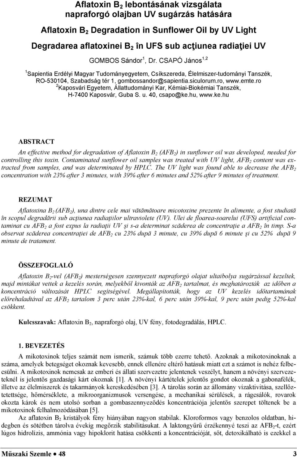 ro 2 Kaposvári Egyetem, Állattudományi Kar, Kémiai-Biokémiai Tanszék, H-7400 Kaposvár, Guba S. u. 40, csapo@ke.