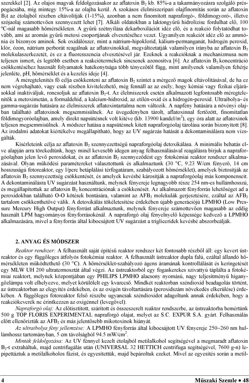 szennyezett lehet [7]. Alkáli oldatokban a laktongyűrű hidrolízise fordulhat elő, 100 ºC-nál magasabb hőmérsékleten.