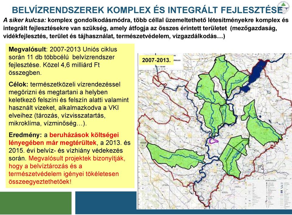 fejlesztése. Közel 4,6 milliárd Ft összegben. 2007-2013.