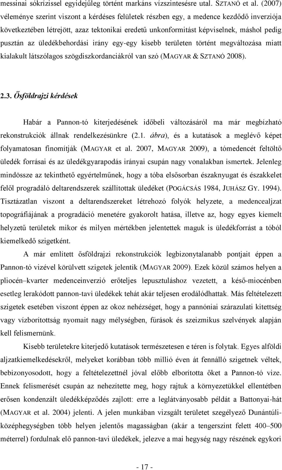 üledékbehordási irány egy-egy kisebb területen történt megváltozása miatt kialakult látszólagos szögdiszkordanciákról van szó (MAGYAR & SZTANÓ 2008). 2.3.