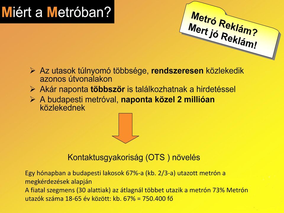 szegmens (30 alattiak) az átlagnál többet utazik a