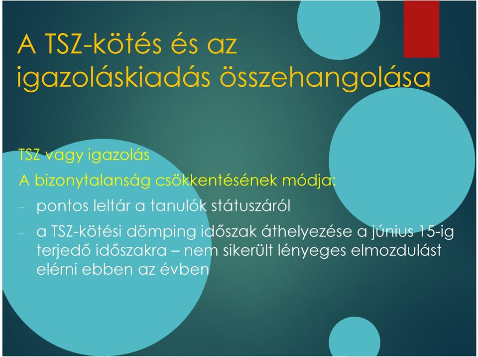 státuszáról a TSZ-kötési dömping időszak áthelyezése a június 15-ig