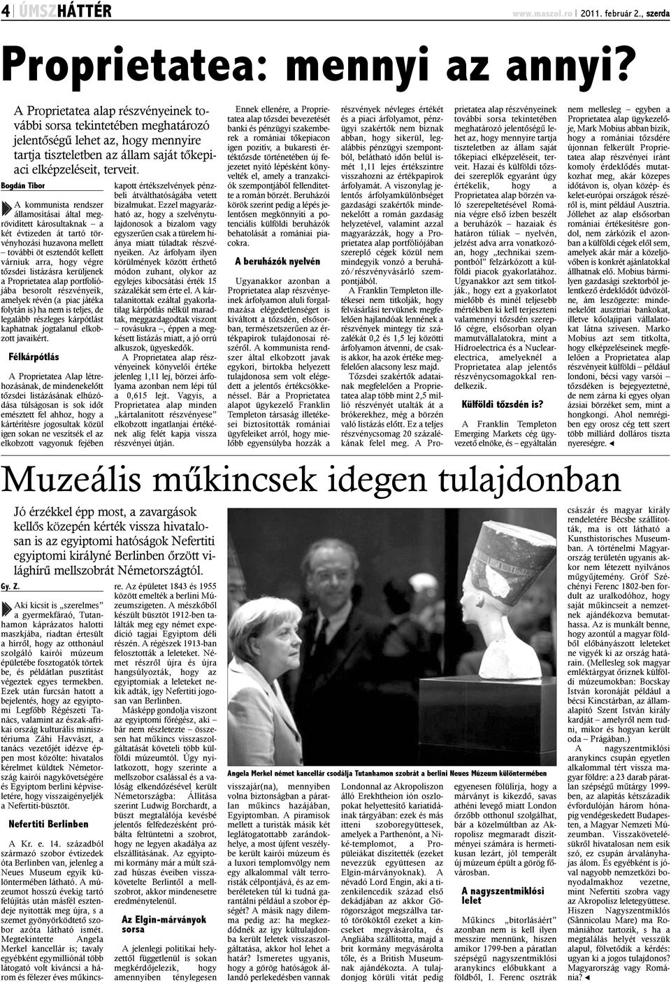 Bogdán Tibor A kommunista rendszer államosításai által megrövidített károsultaknak a két évtizeden át tartó törvényhozási huzavona mellett további öt esztendõt kellett várniuk arra, hogy végre