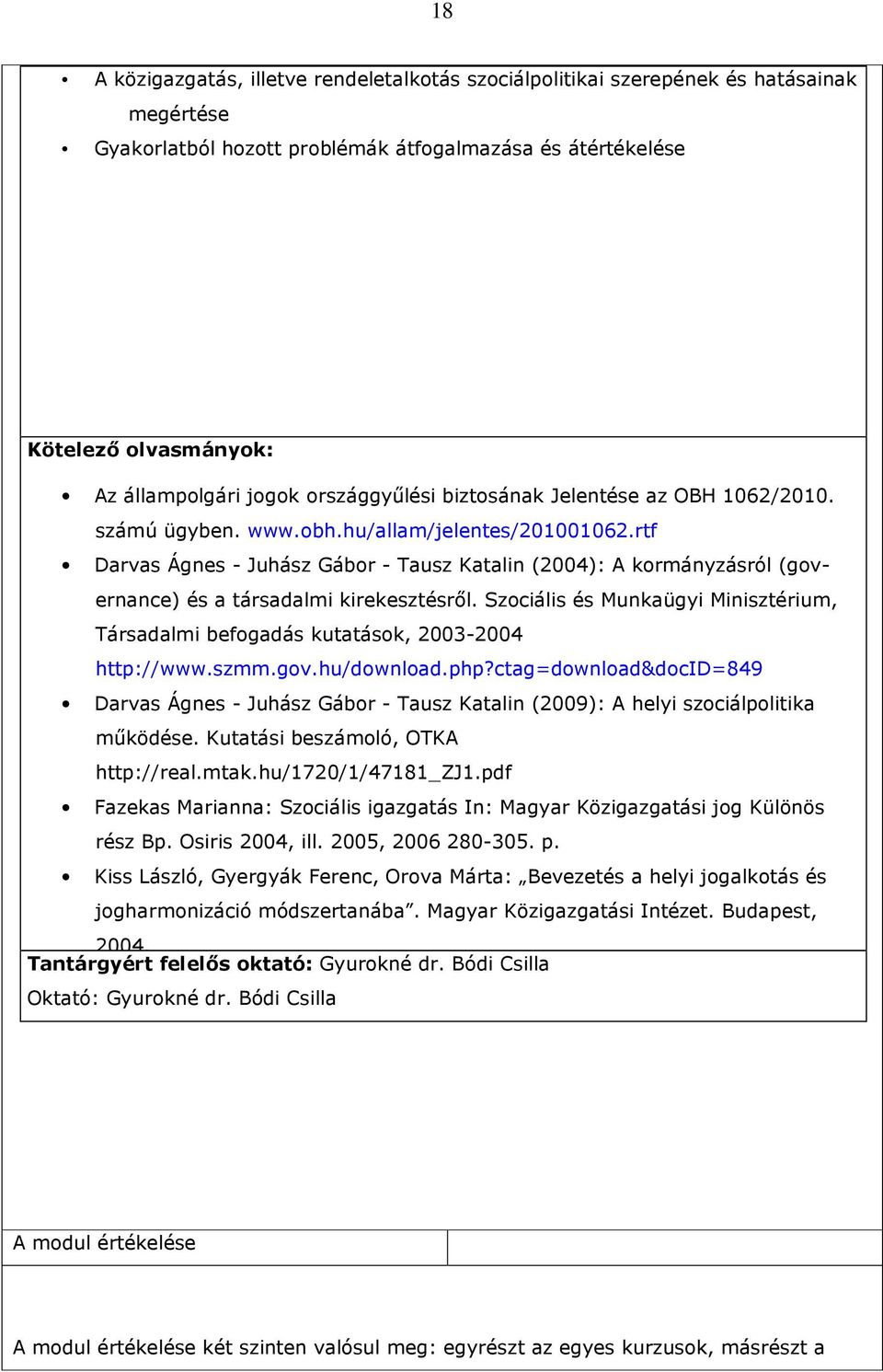 rtf Darvas Ágnes - Juhász Gábor - Tausz Katalin (2004): A kormányzásról (governance) és a társadalmi kirekesztésrıl.