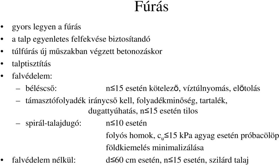 folyadékminıség, tartalék, dugattyúhatás, n 15 esetén tilos spirál-talajdugó: n 10 esetén folyós homok, c u 15