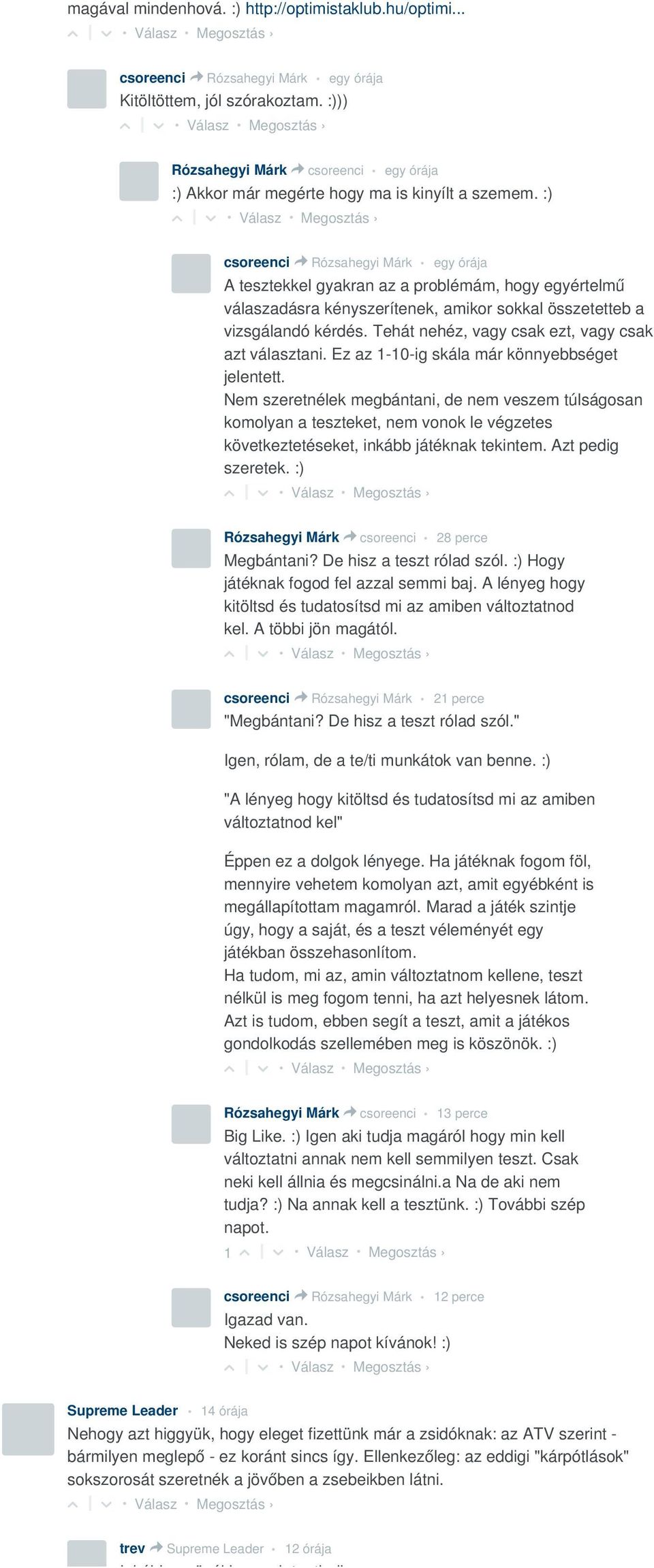 :) csoreenci > Rózsahegyi Márk egy órája A tesztekkel gyakran az a problémám, hogy egyértelmű válaszadásra kényszerítenek, amikor sokkal összetetteb a vizsgálandó kérdés.