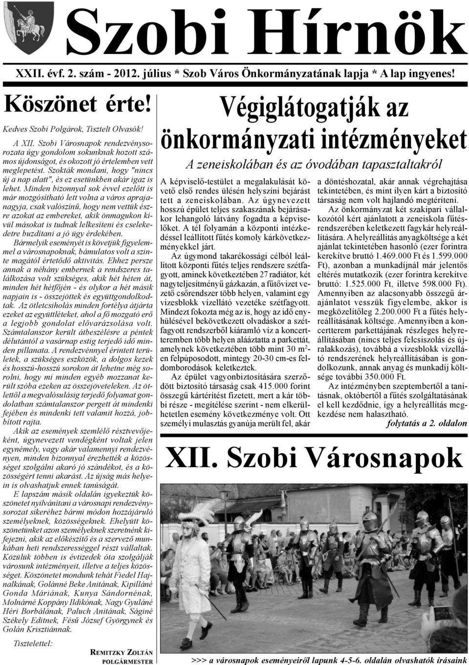 Szokták mondani, hogy "nincs új a nap alatt", és ez esetünkben akár igaz is lehet.