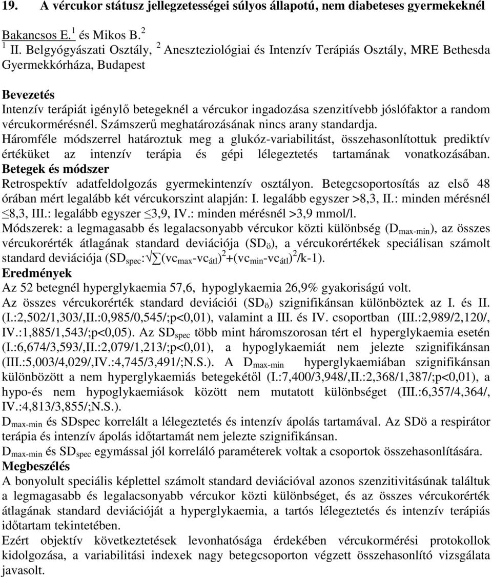 jóslófaktor a random vércukormérésnél. Számszerű meghatározásának nincs arany standardja.