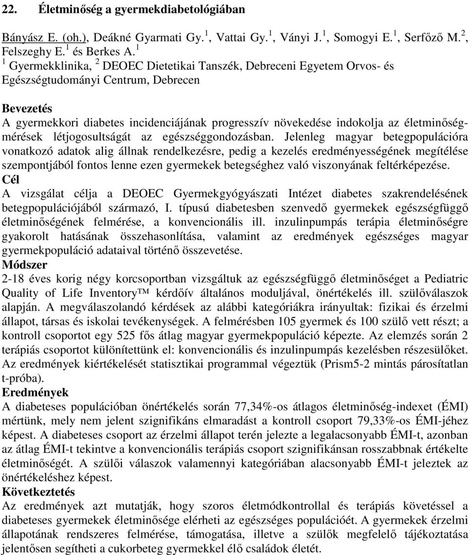 életminőségmérések létjogosultságát az egészséggondozásban.