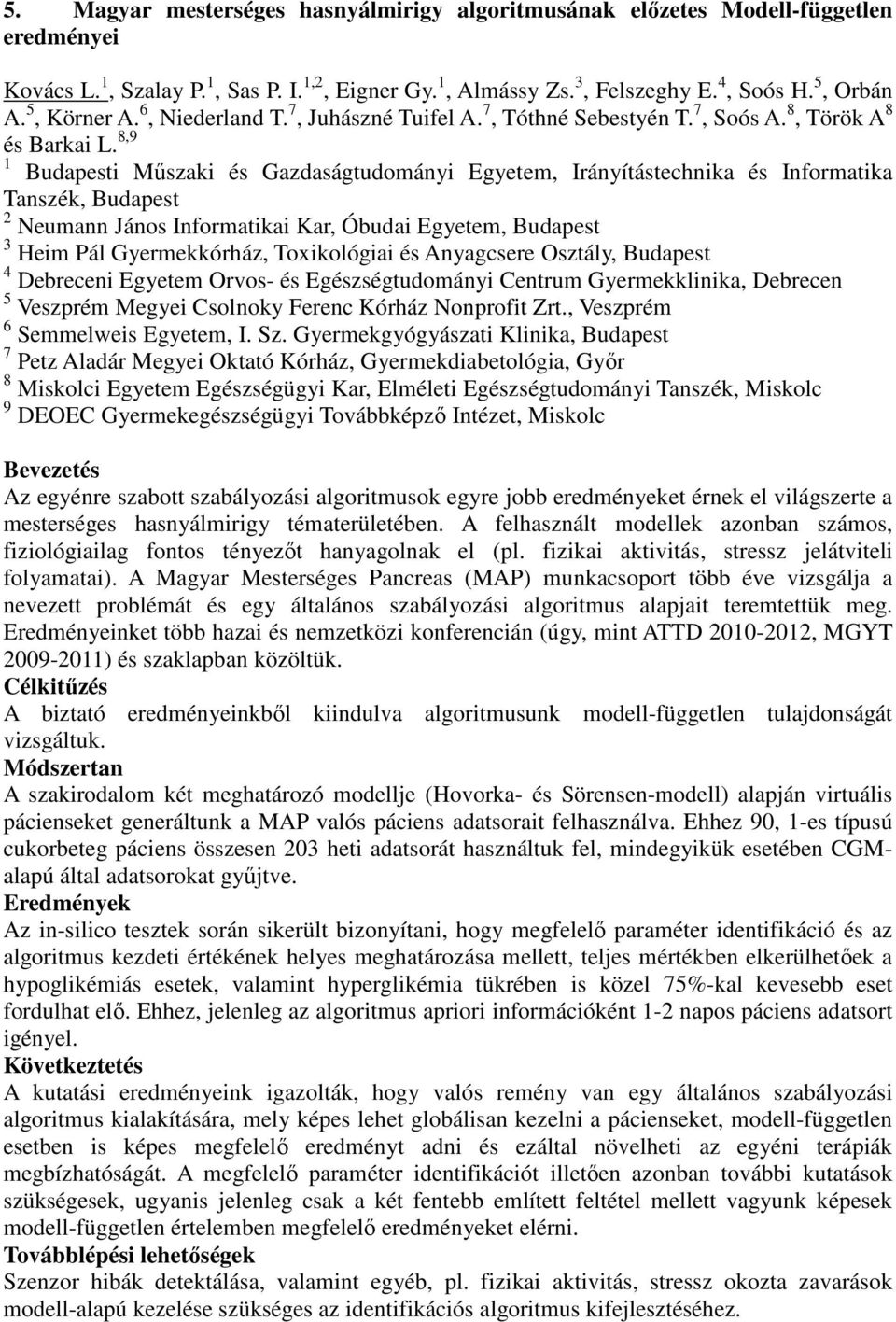 8,9 1 Budapesti Műszaki és Gazdaságtudományi Egyetem, Irányítástechnika és Informatika Tanszék, Budapest 2 Neumann János Informatikai Kar, Óbudai Egyetem, Budapest 3 Heim Pál Gyermekkórház,