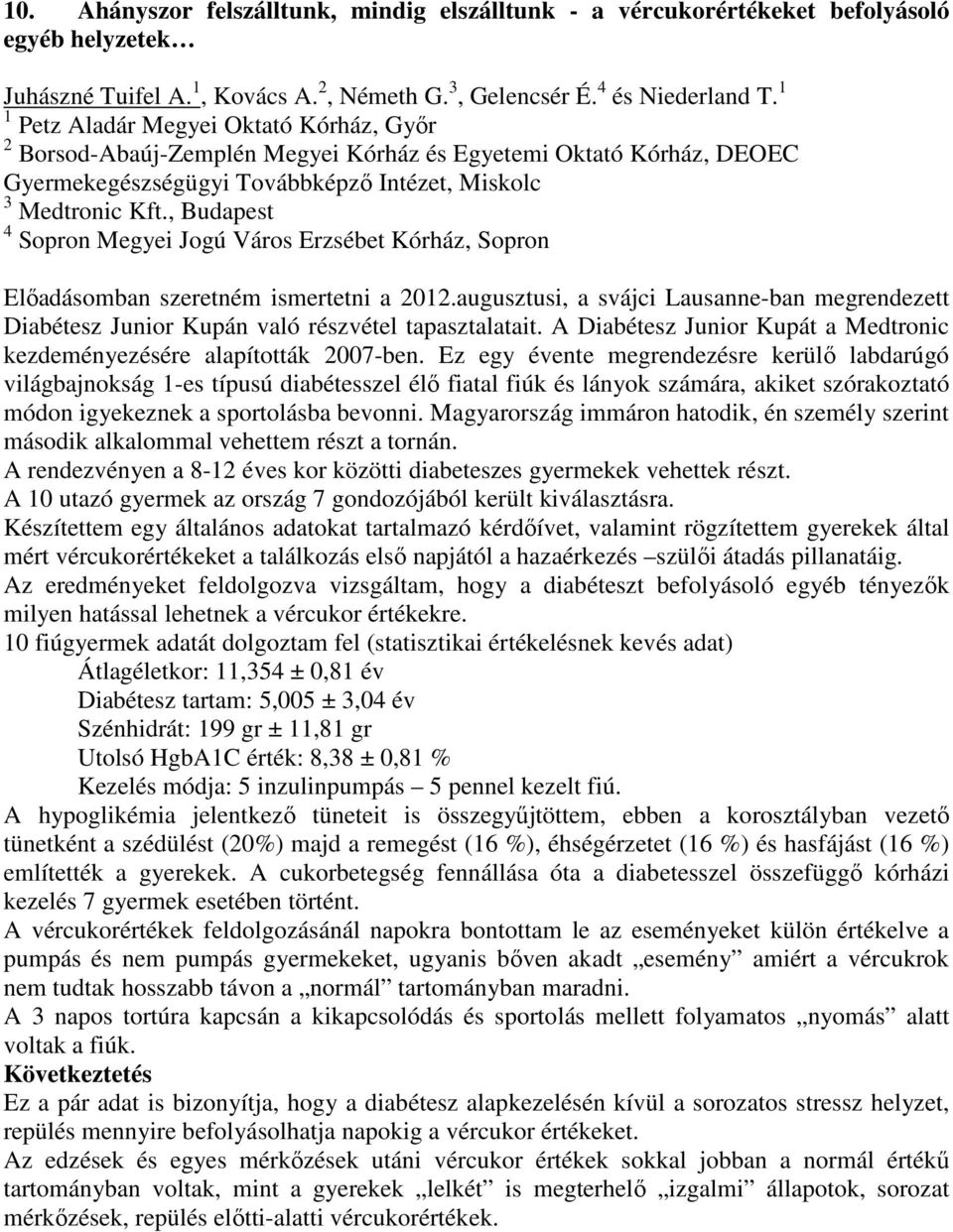 , Budapest 4 Sopron Megyei Jogú Város Erzsébet Kórház, Sopron Előadásomban szeretném ismertetni a 2012.