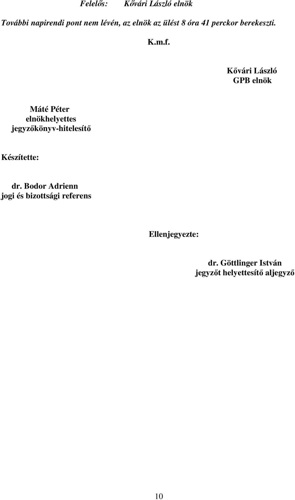 Kıvári László GPB elnök Máté Péter elnökhelyettes jegyzıkönyv-hitelesítı