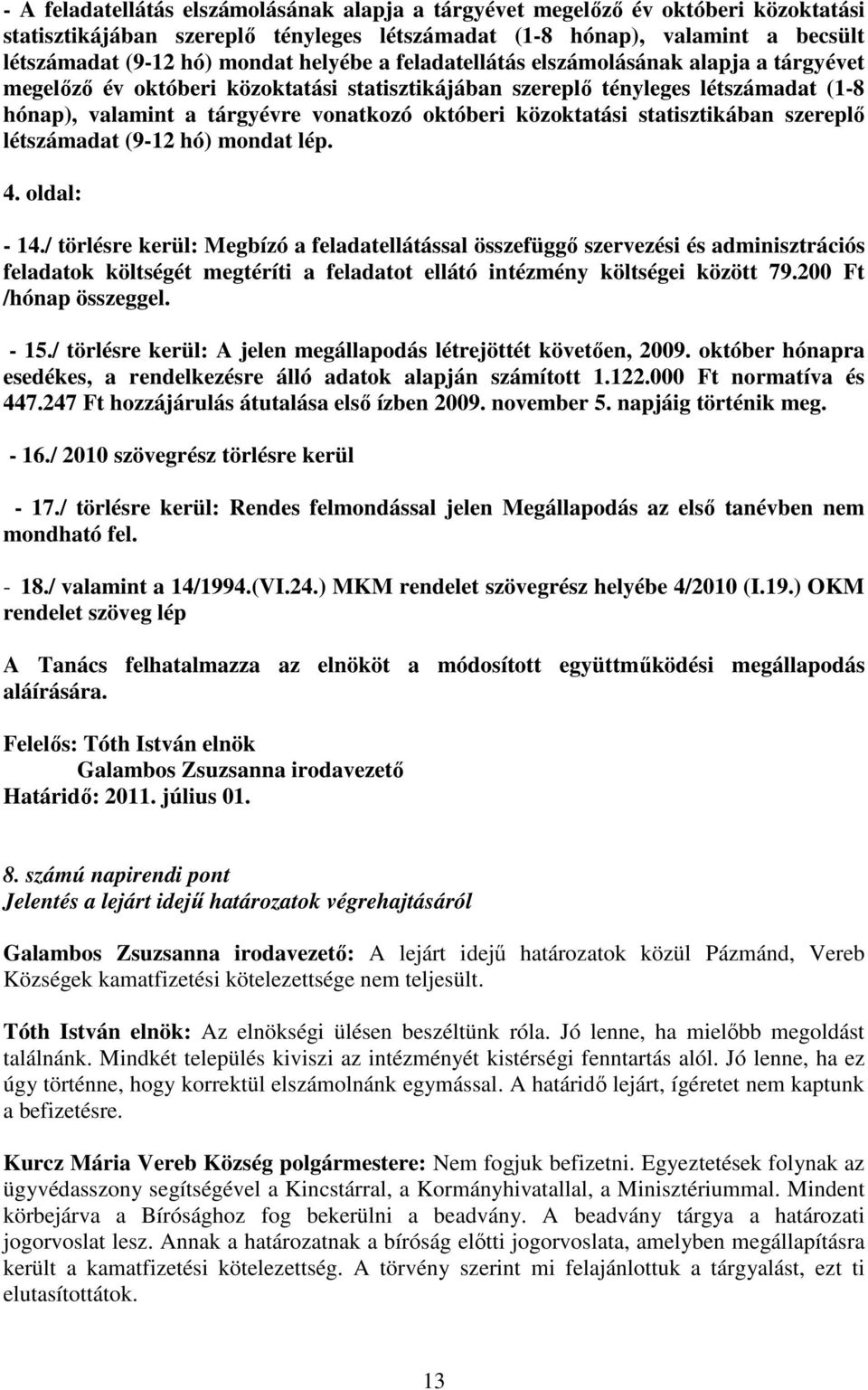 közoktatási statisztikában szereplő létszámadat (9-12 hó) mondat lép. 4. oldal: - 14.