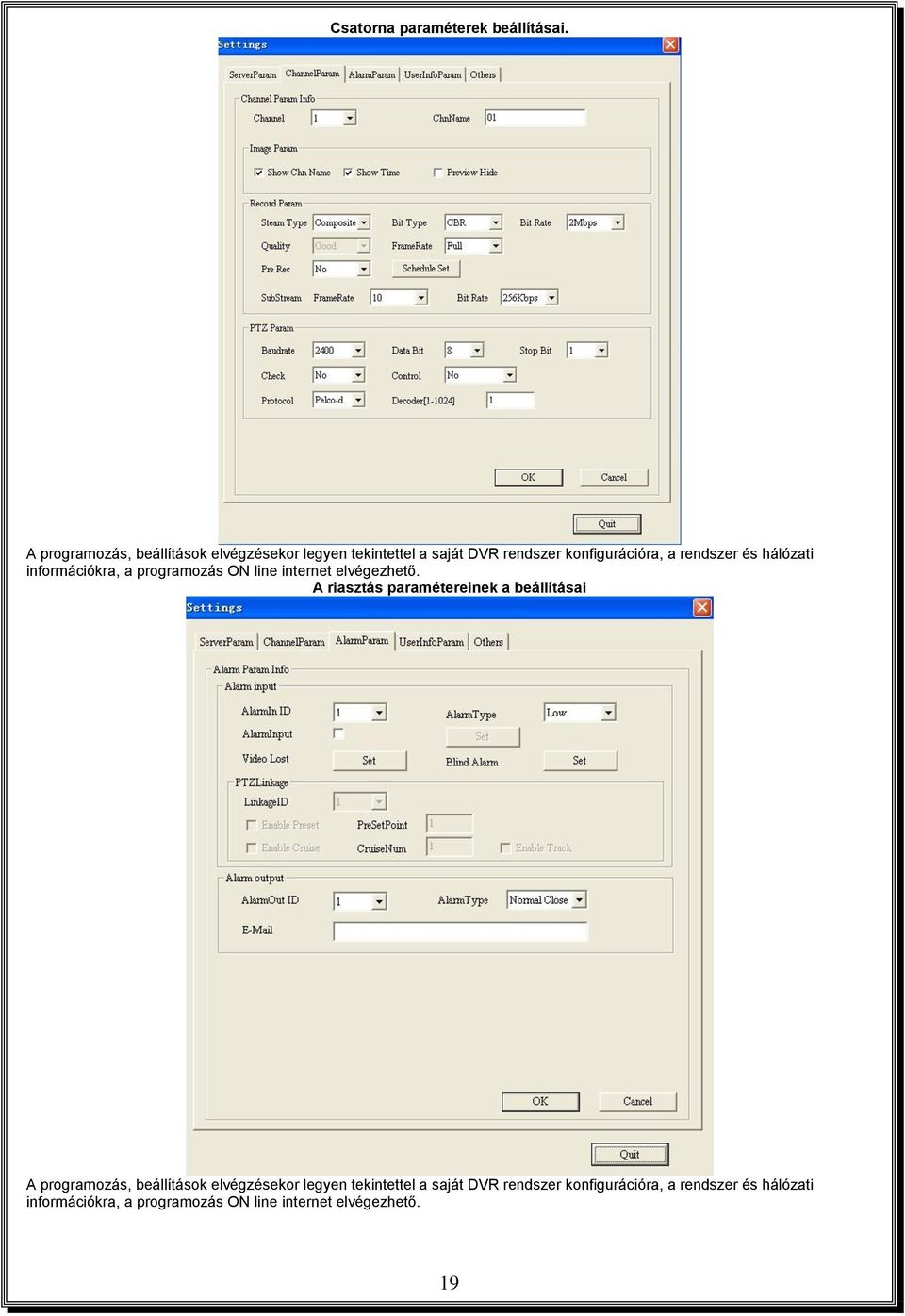 és hálózati információkra, a programozás ON line internet elvégezhető.