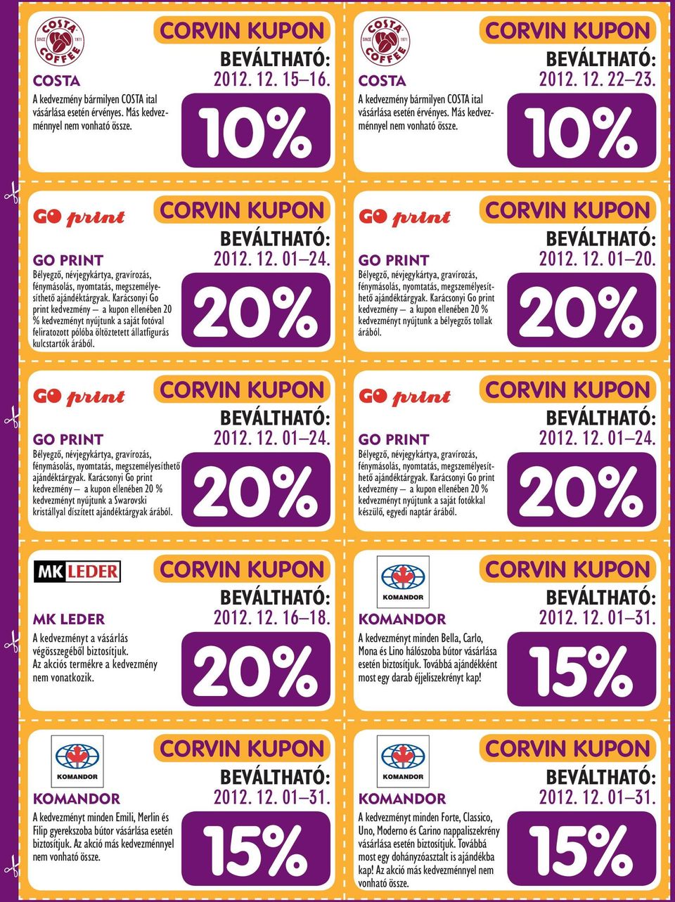 Karácsonyi Go print kedvezmény a kupon ellenében 20 % kedvezményt nyújtunk a saját fotóval feliratozott pólóba öltöztetett állatfigurás kulcstartók árából. 2012. 12. 01 24.