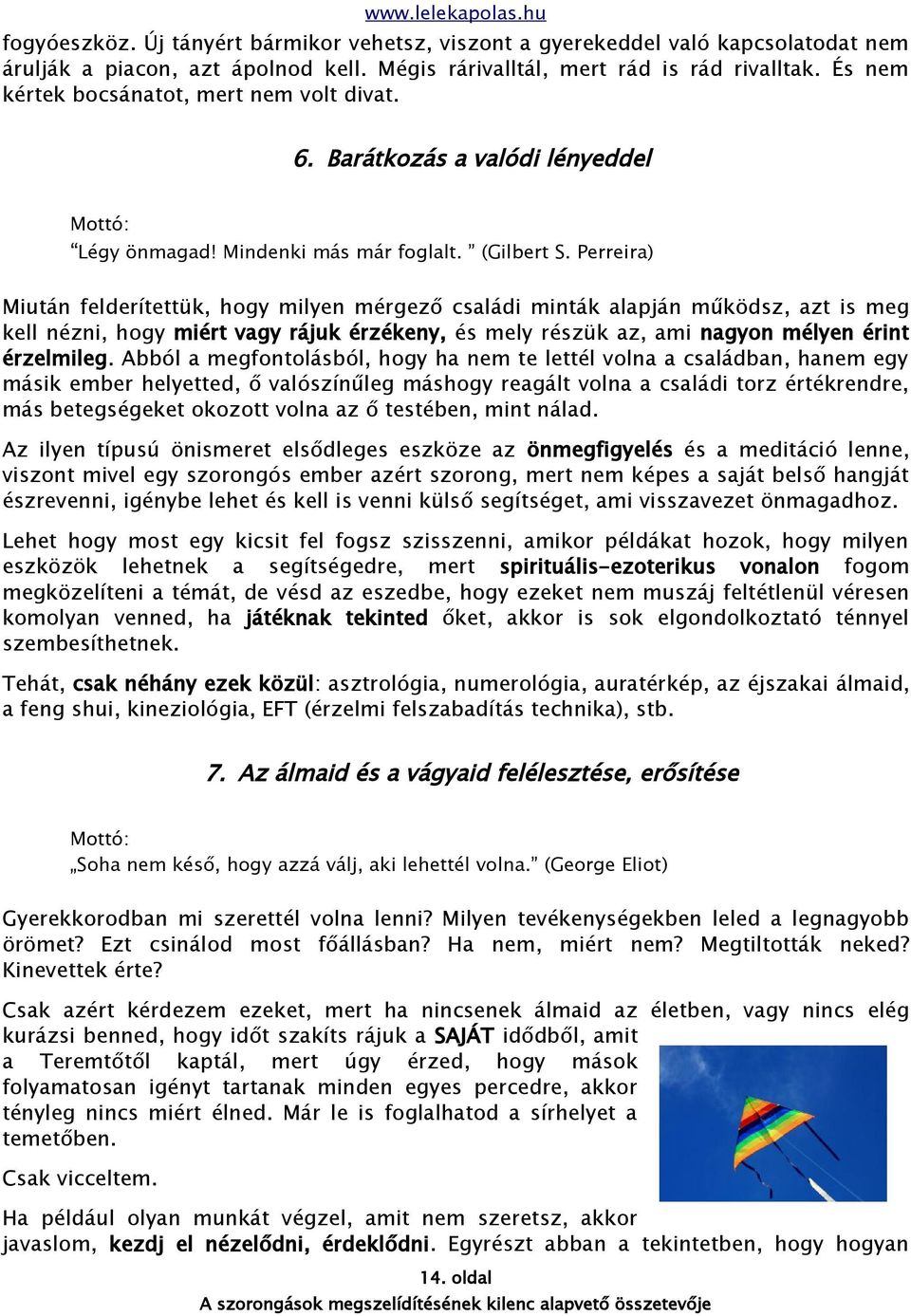 Perreira) Miután felderítettük, hogy milyen mérgező családi minták alapján működsz, azt is meg kell nézni, hogy miért vagy rájuk érzékeny, és mely részük az, ami nagyon mélyen érint érzelmileg.