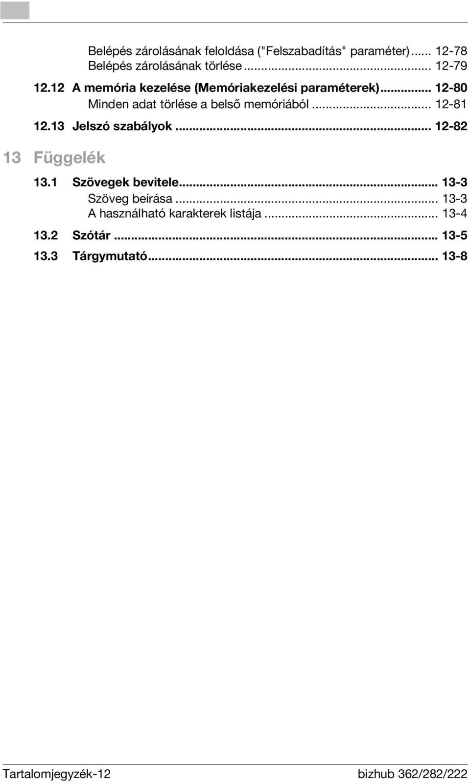 13 Jelszó szabályok... 12-82 13 Függelék 13.1 Szövegek bevitele... 13-3 Szöveg beírása.