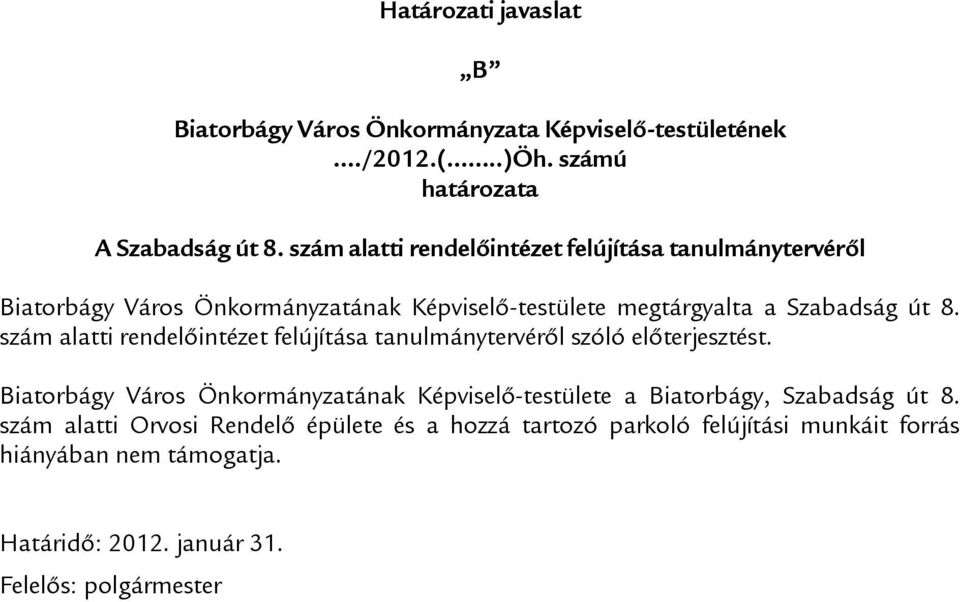 szám alatti rendelőintézet felújítása tanulmánytervéről szóló előterjesztést.