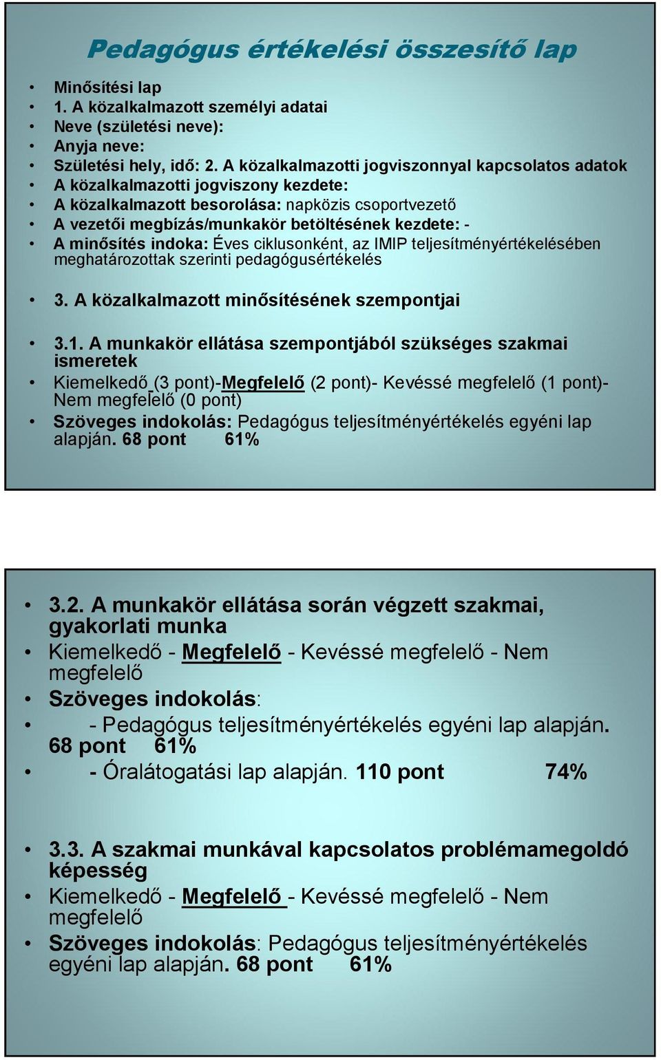Éves ciklusonként, az IMIP teljesítményértékelésében meghatározottak szerinti pedagógusértékelés 3. közalkalmazott minsítésének szempontjai 3.1.