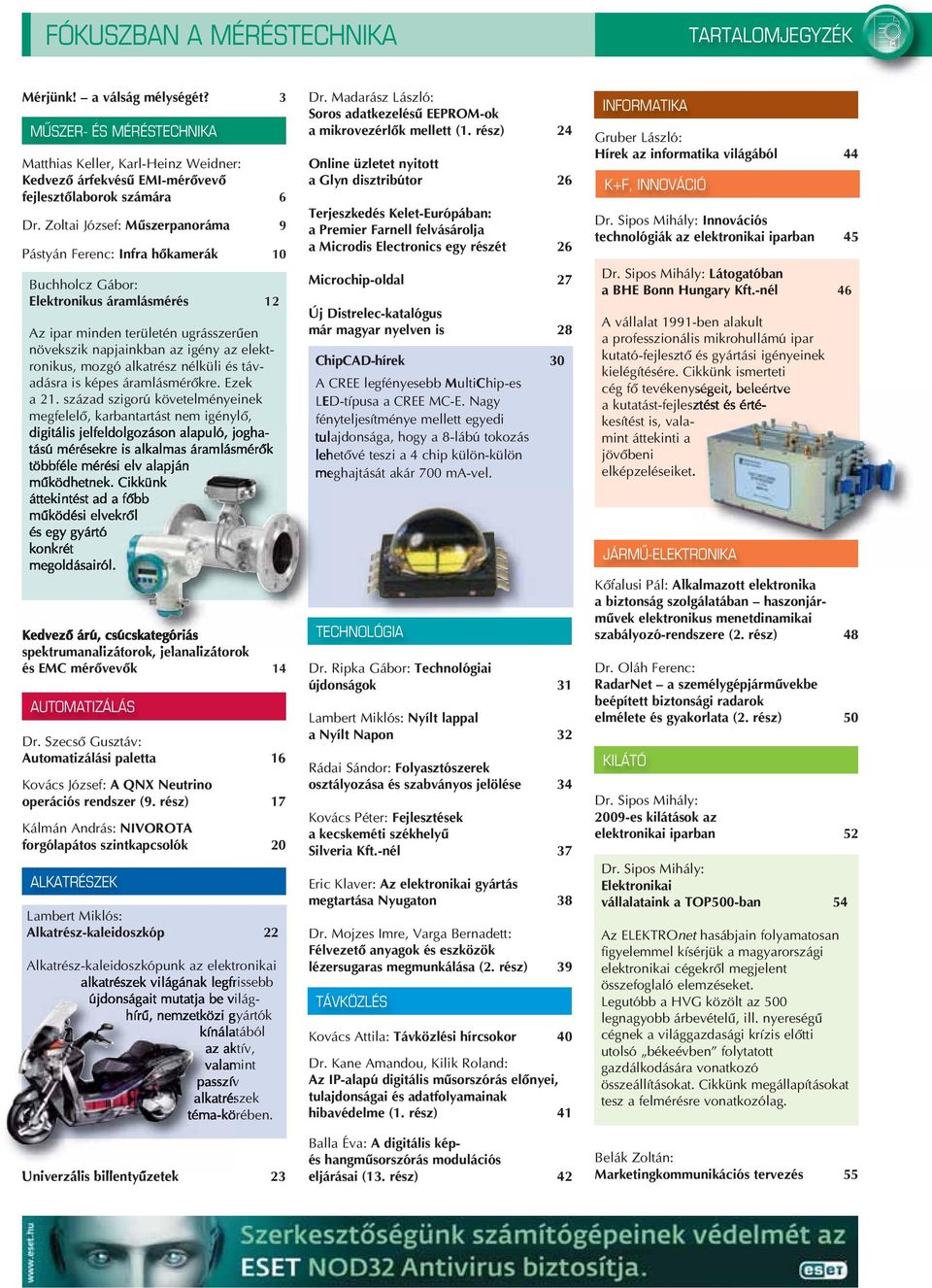 ronikus, mozgó alkatrész nélküli és távadásra is képes áramlásmérôkre. Ezek a 21.