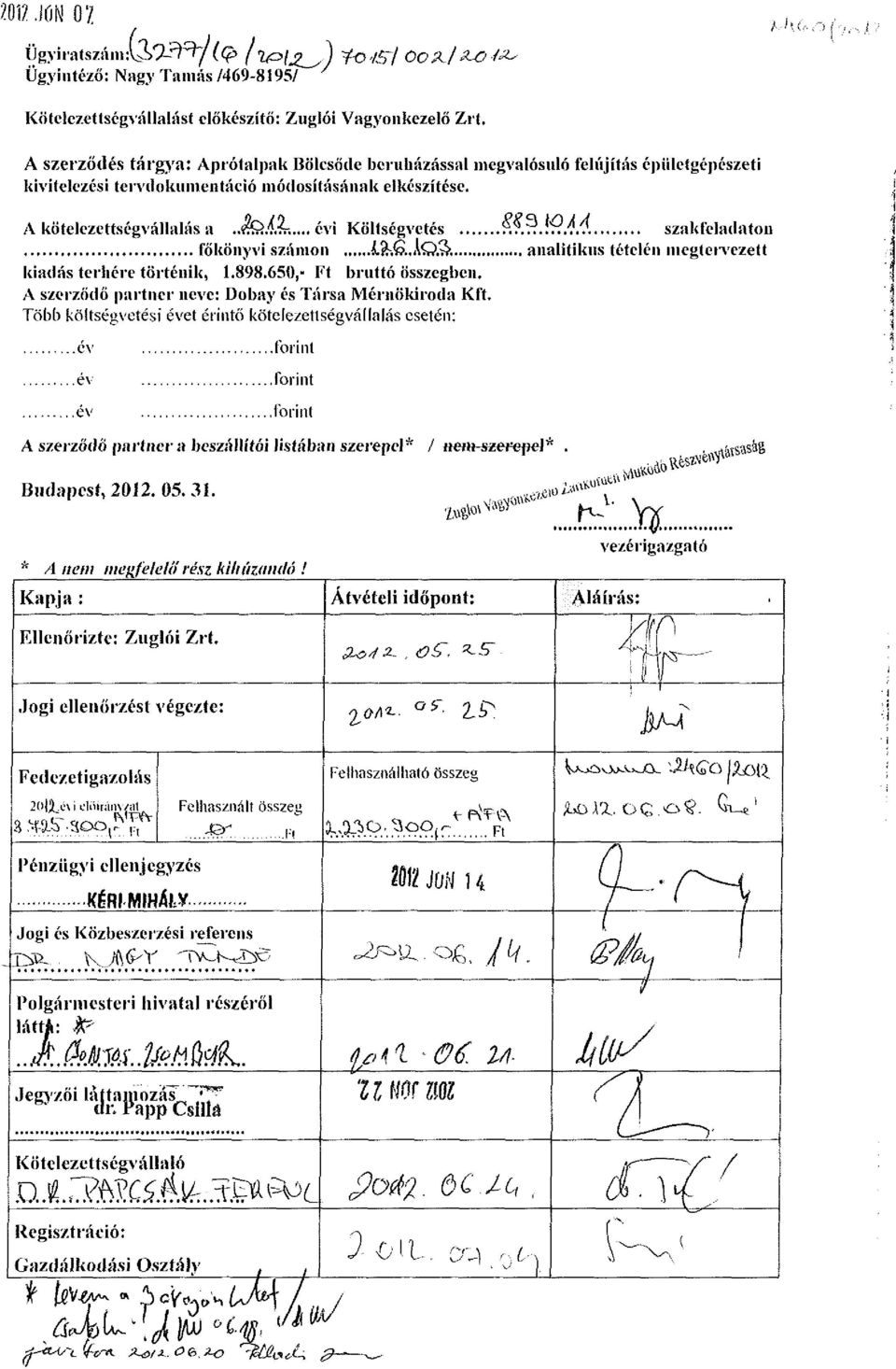 .?3.\Q.4/Í. szakfeladaton főkönyvi számon &&,AQ.3>, analitikus tételén megtervezett kiadás terhére történik, 1.898.650," Ft bruttó összegben. A szerződő partner neve: Dobay és Társa Mérnökiroda Kft.