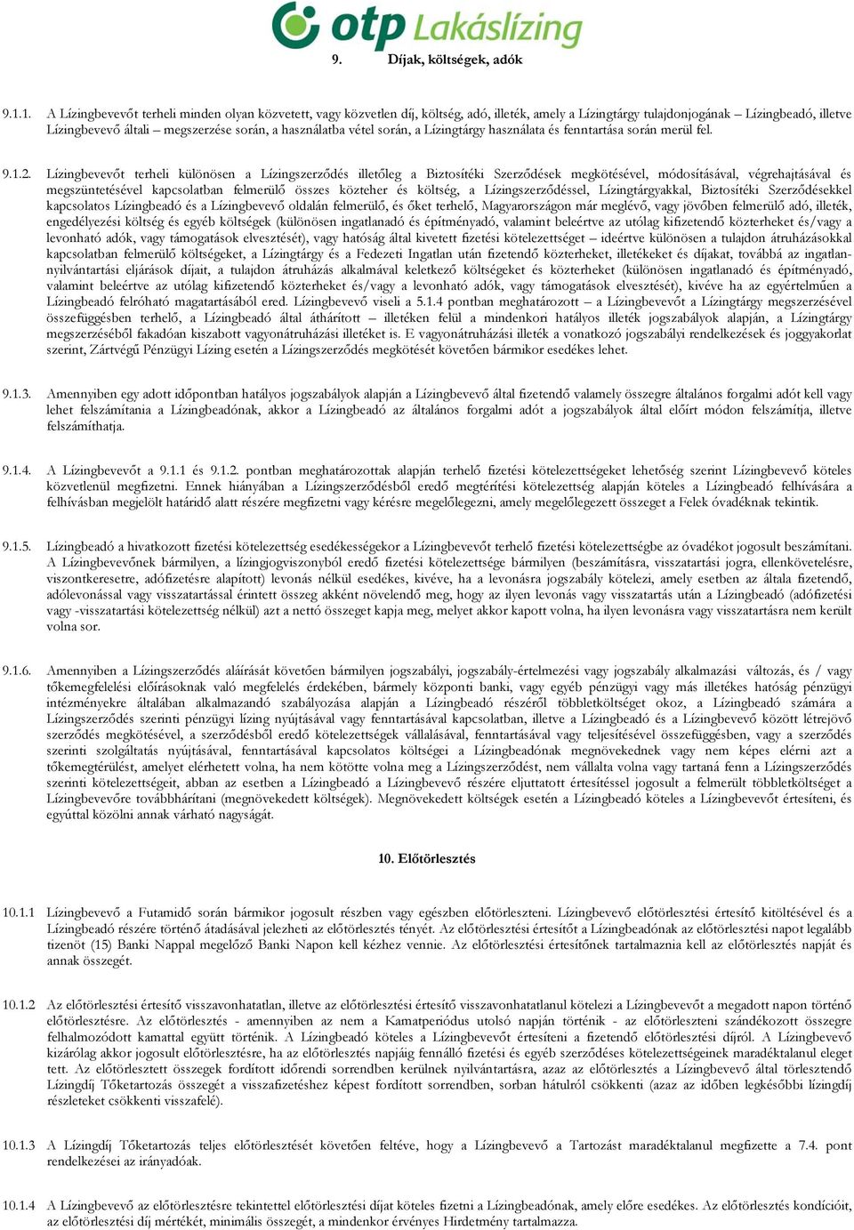 használatba vétel során, a Lízingtárgy használata és fenntartása során merül fel. 9.1.2.