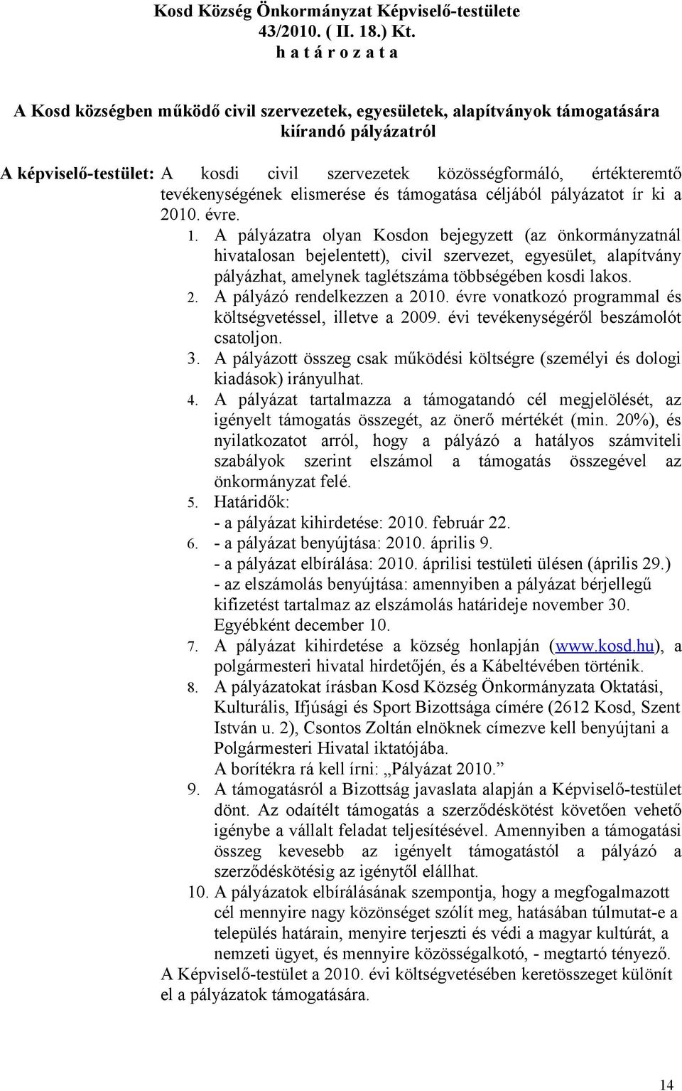 céljából pályázatot ír ki a 2010. évre. 1.