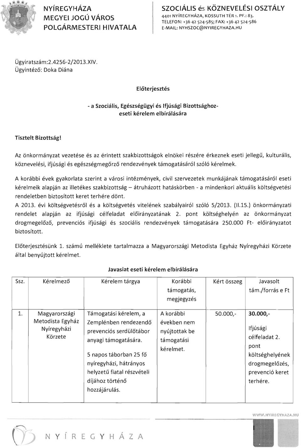 Ügyintéző : Doka Diána Előterjesztés - a Szociális, Egészségügyi és Ifjúsági Bizottsághozeseti kérelem elbírálására Tisztelt Bizottság!