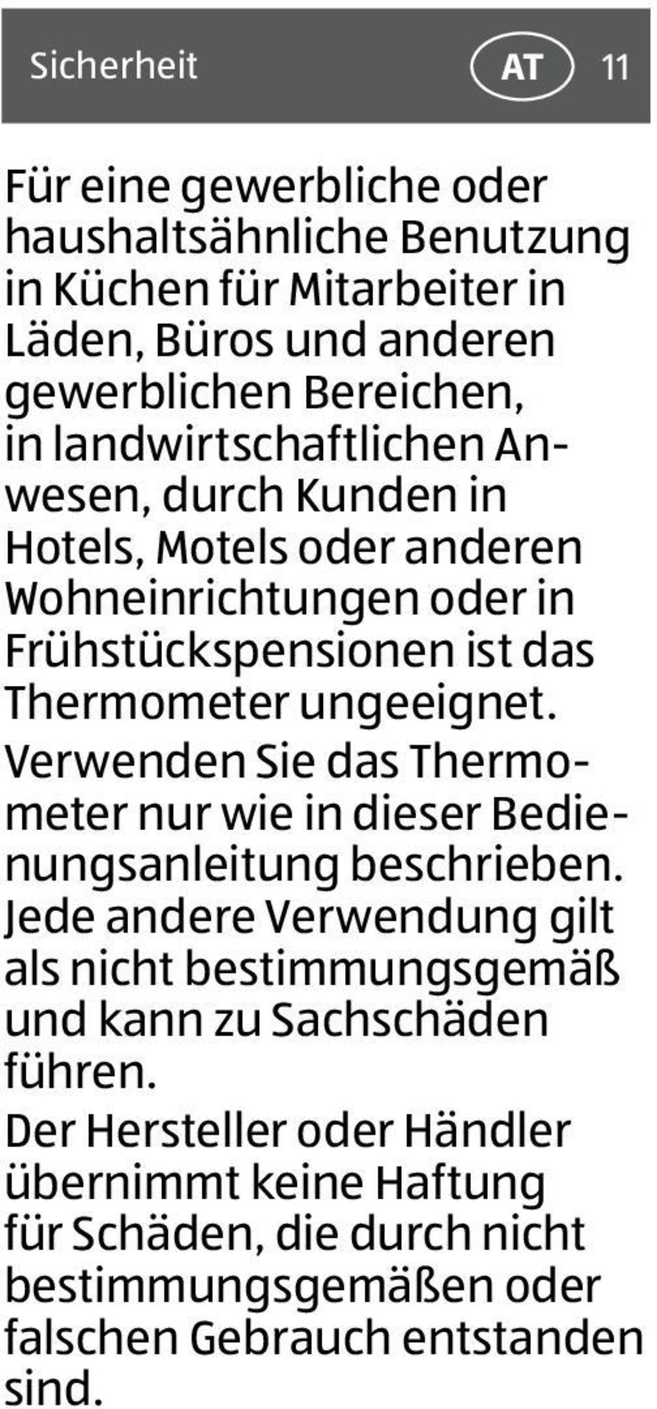 Verwenden Sie das Thermometer nur wie in dieser Bedienungsanleitung beschrieben.