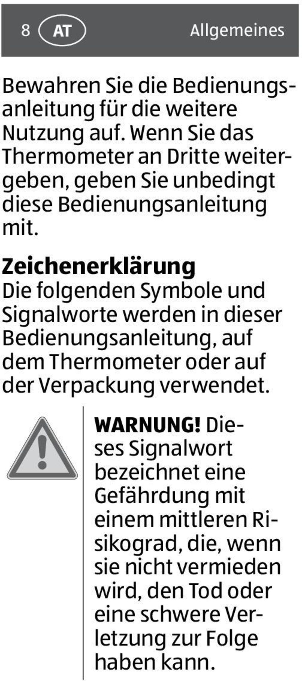 Zeichenerklärung Die folgenden Symbole und Signalworte werden in dieser Bedienungsanleitung, auf dem Thermometer oder auf der