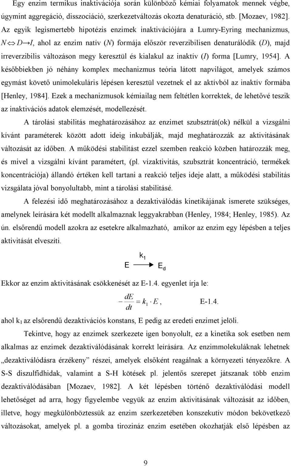 megy keresztül és kialakul az inaktív (I) forma [Lumry, 1954].