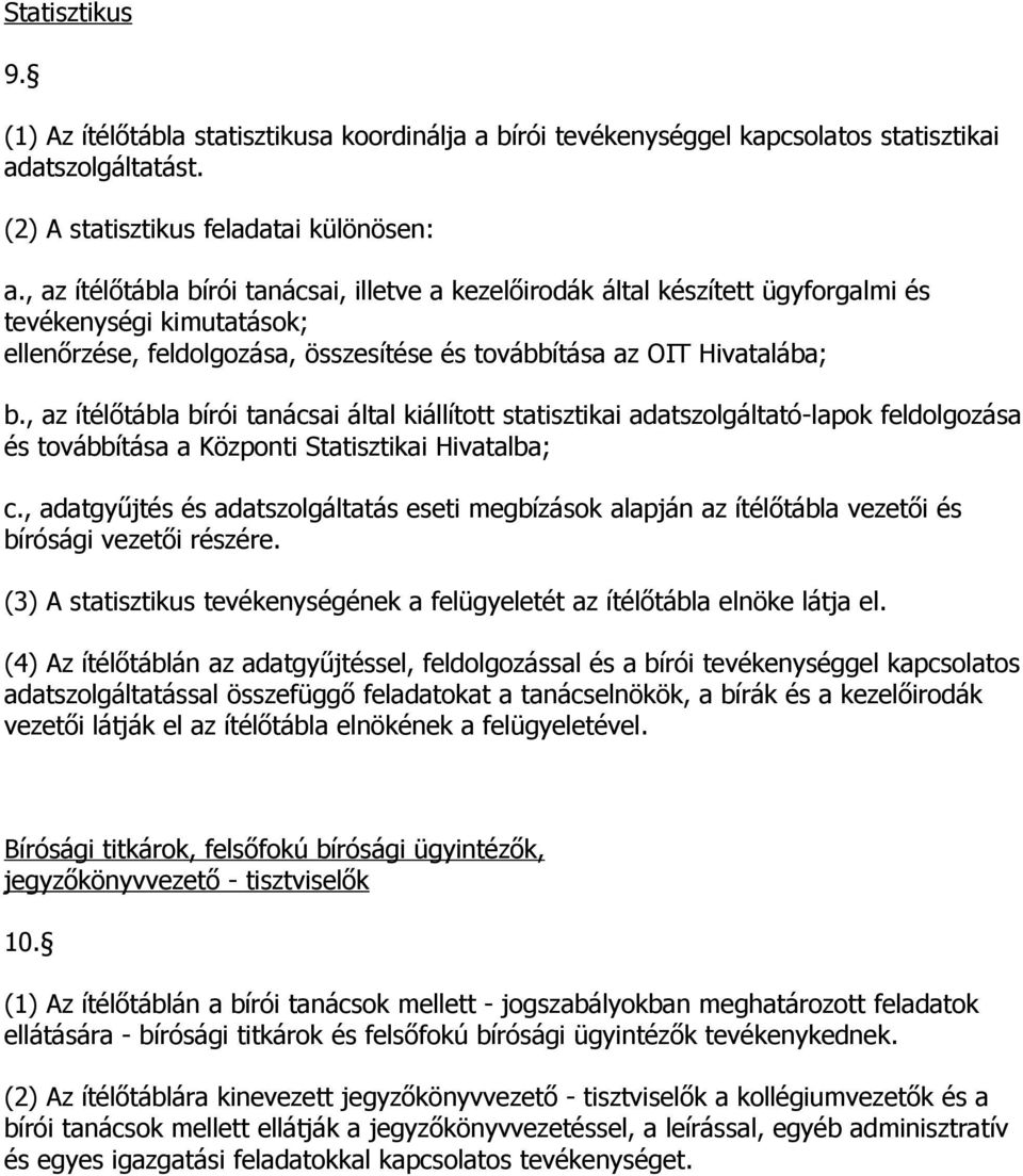 , az ítélőtábla bírói tanácsai által kiállított statisztikai adatszolgáltató-lapok feldolgozása és továbbítása a Központi Statisztikai Hivatalba; c.