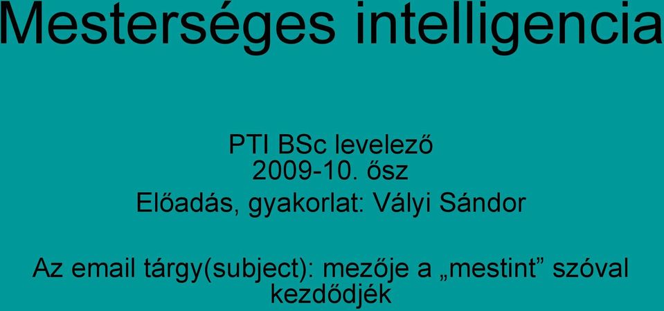 ősz Előadás, gyakorlat: Vályi Sándor