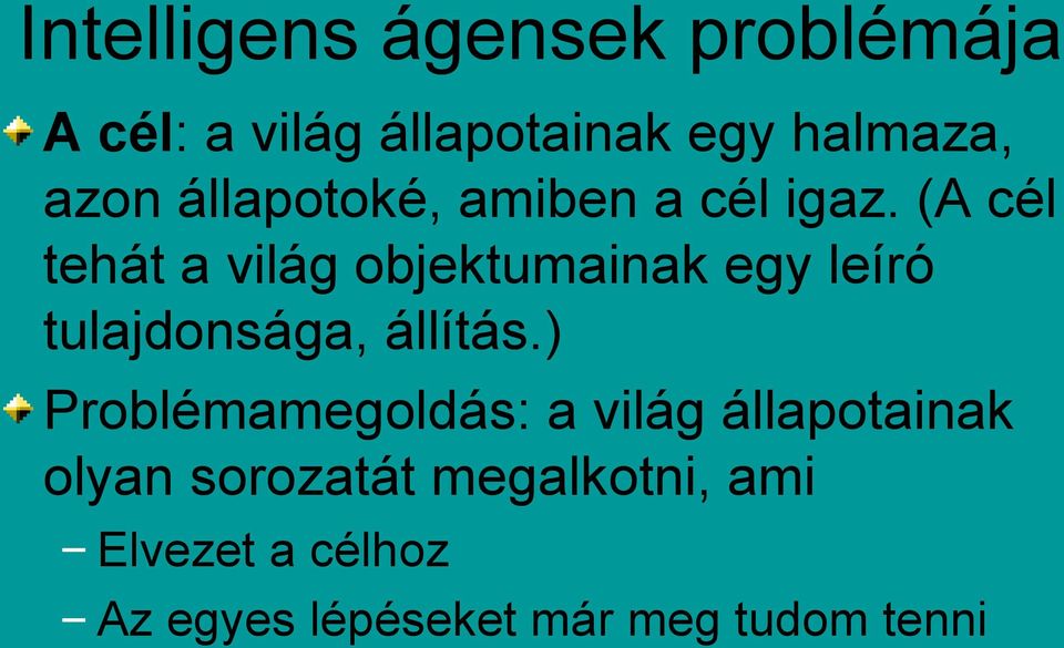 (A cél tehát a világ objektumainak egy leíró tulajdonsága, állítás.