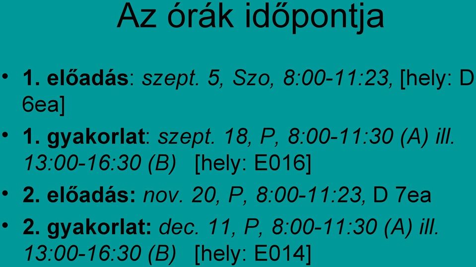 18, P, 8:00-11:30 (A) ill. 13:00-16:30 (B) [hely: E016] 2.