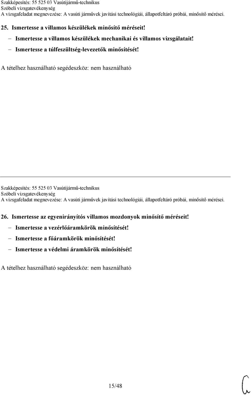 Ismertesse a túlfeszültség-levezetők minősítését! Szakképesítés: 55 525 03 Vasútijármű-technikus 26.