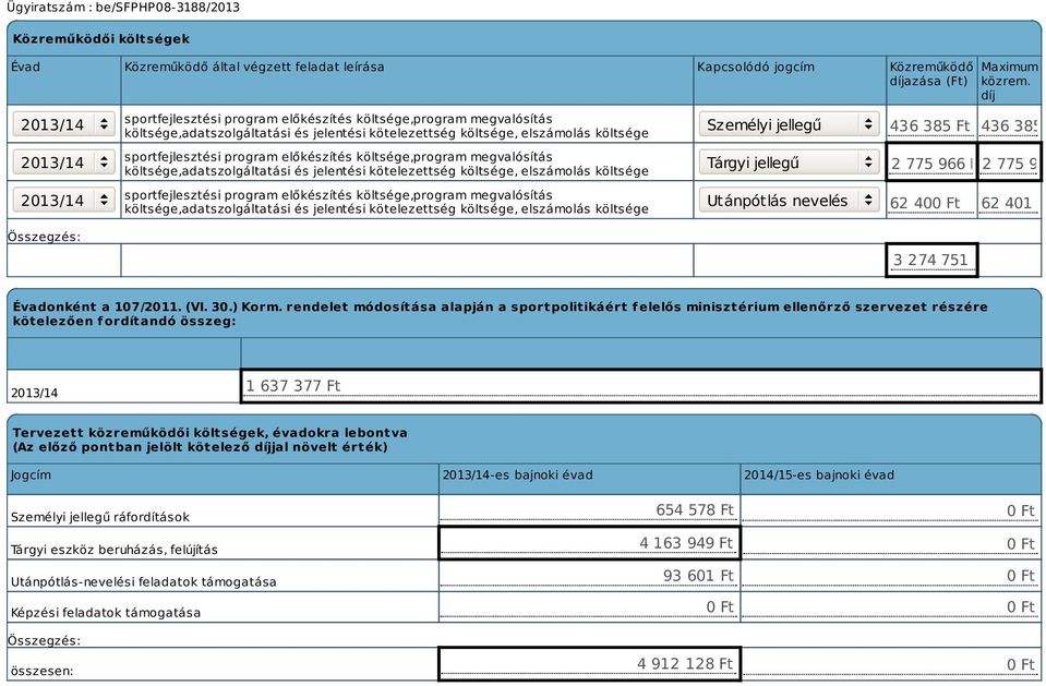 kötelezettség költsége, elszámolás költsége sportfejlesztési program előkészítés költsége,program megvalósítás költsége,adatszolgáltatási és jelentési kötelezettség költsége, elszámolás költsége