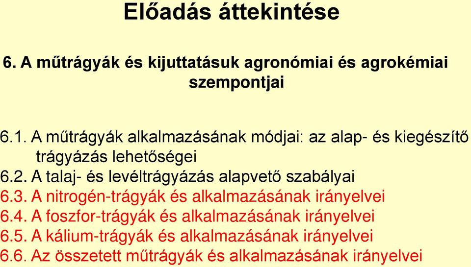 A talaj- és levéltrágyázás alapvető szabályai 6.3. A nitrogén-trágyák és alkalmazásának irányelvei 6.4.