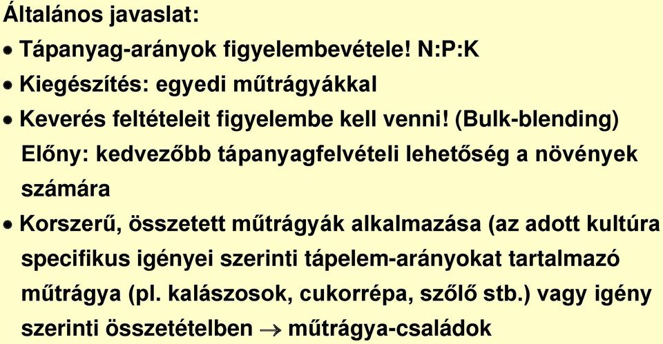 (Bulk-blending) Előny: kedvezőbb tápanyagfelvételi lehetőség a növények számára Korszerű, összetett