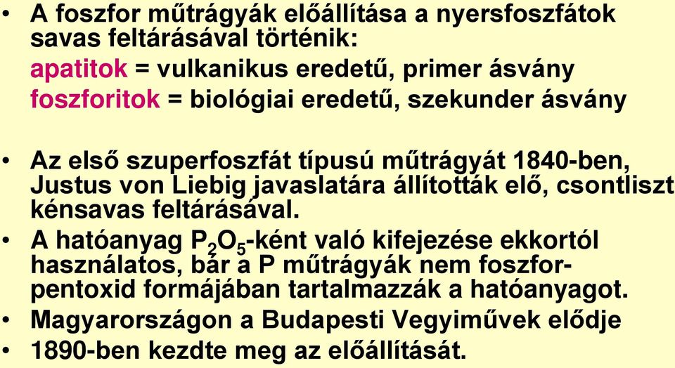 állították elő, csontliszt kénsavas feltárásával.