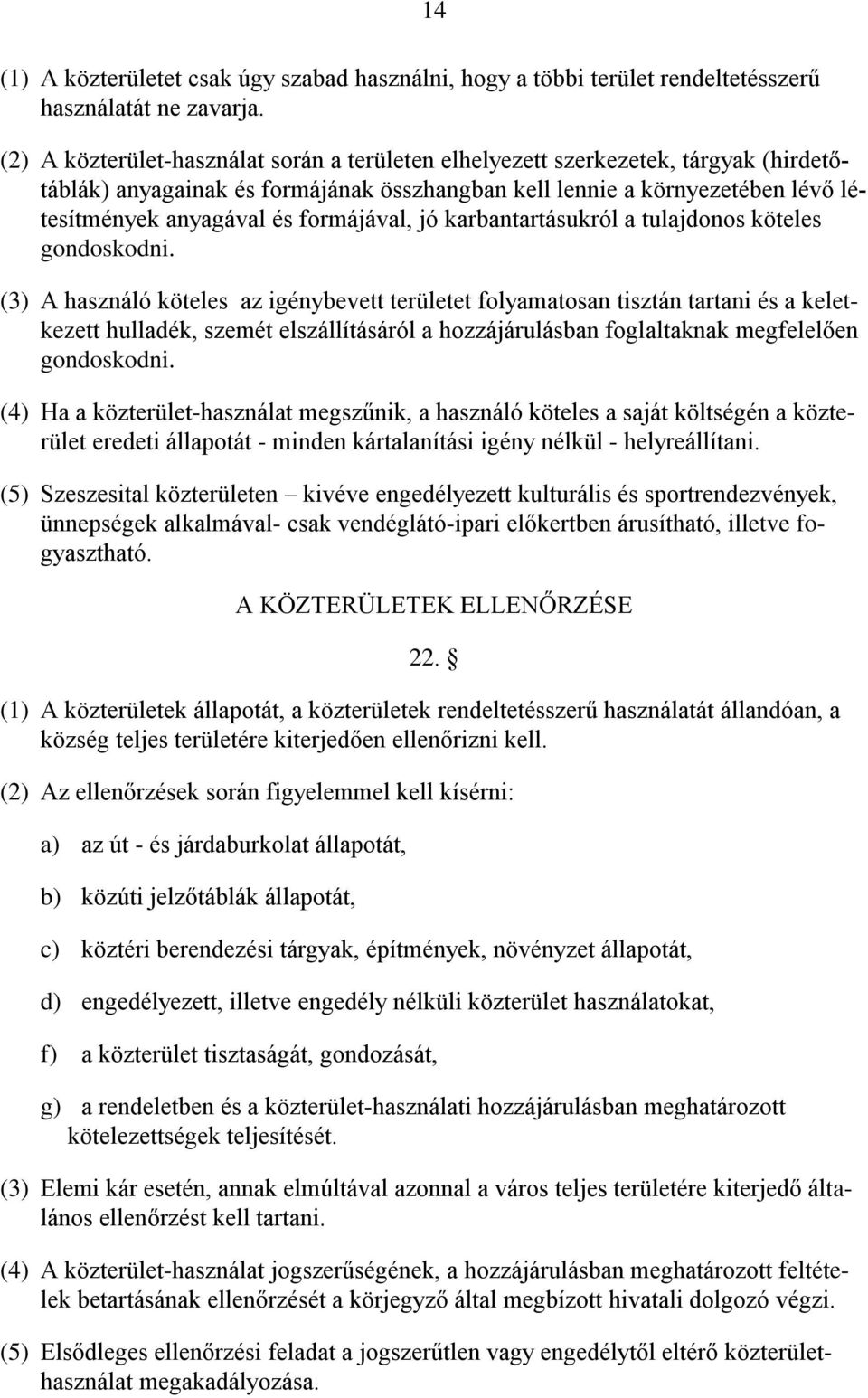 formájával, jó karbantartásukról a tulajdonos köteles gondoskodni.