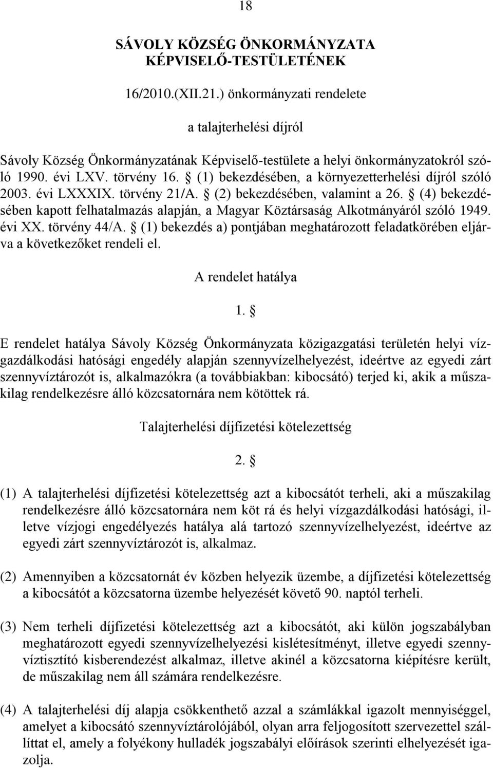 (1) bekezdésében, a környezetterhelési díjról szóló 2003. évi LXXXIX. törvény 21/A. (2) bekezdésében, valamint a 26.