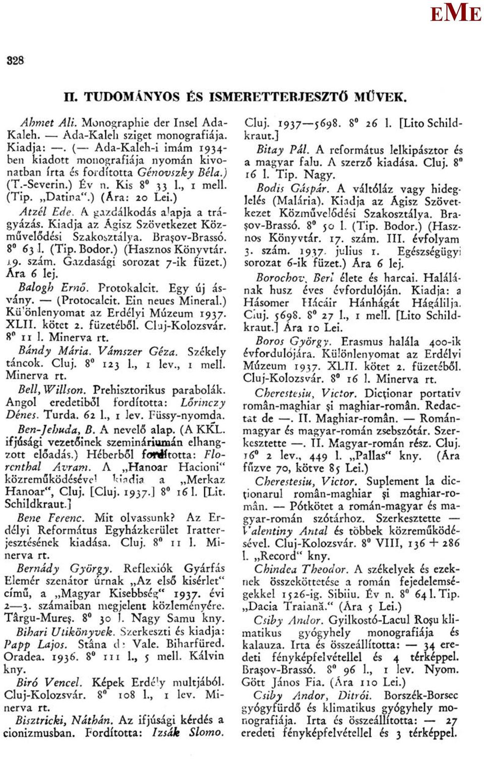 A gazdálkodás a'apja a trágyázás. Kiadja az Ágisz Szövetkezet Közművelődési Szakosztálya. Bra$ov-Brassó. 8 63 J. (Tip. Bodor.) (Hasznos Könyvtár. 19. szám. Gazdasági sorozat 7-ik füzet.) Ára 6 lej.