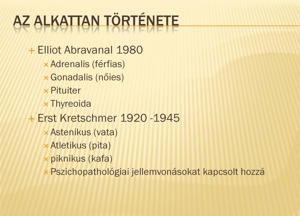 Kretschmer 1920-1945 Astenikus (vata) Atletikus (pita)