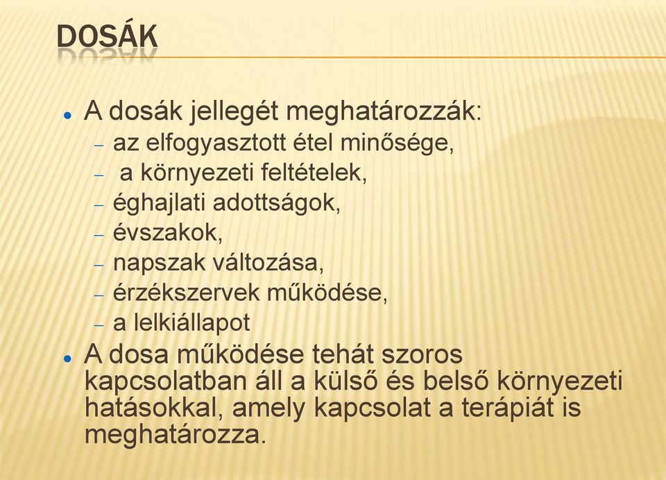 érzékszervek működése, a lelkiállapot A dosa működése tehát szoros