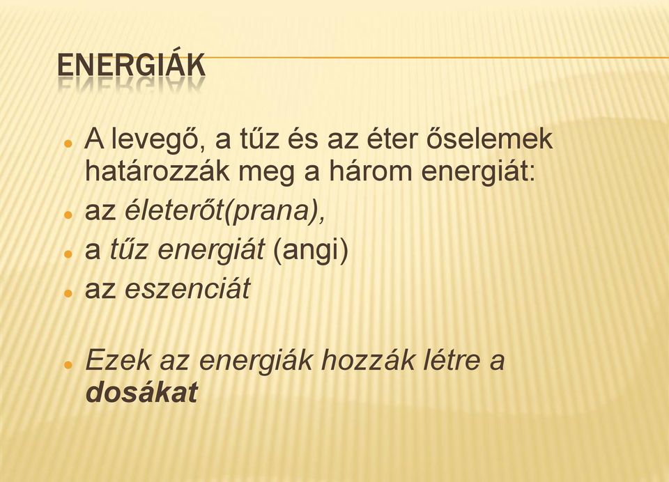 az életerőt(prana), a tűz energiát (angi)