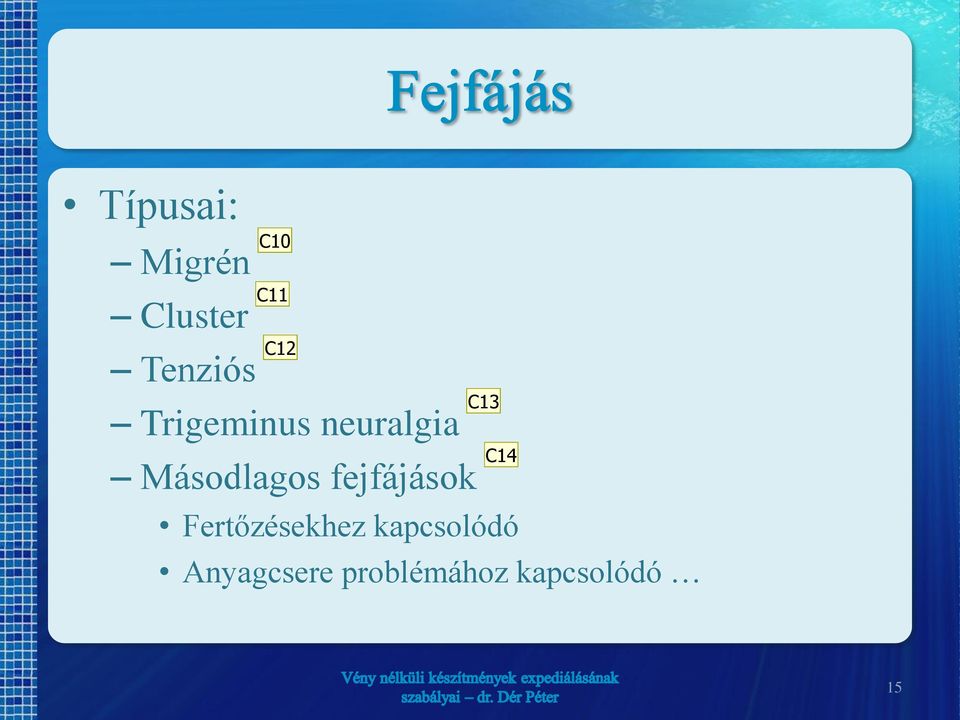 Másodlagos fejfájások C13 C14