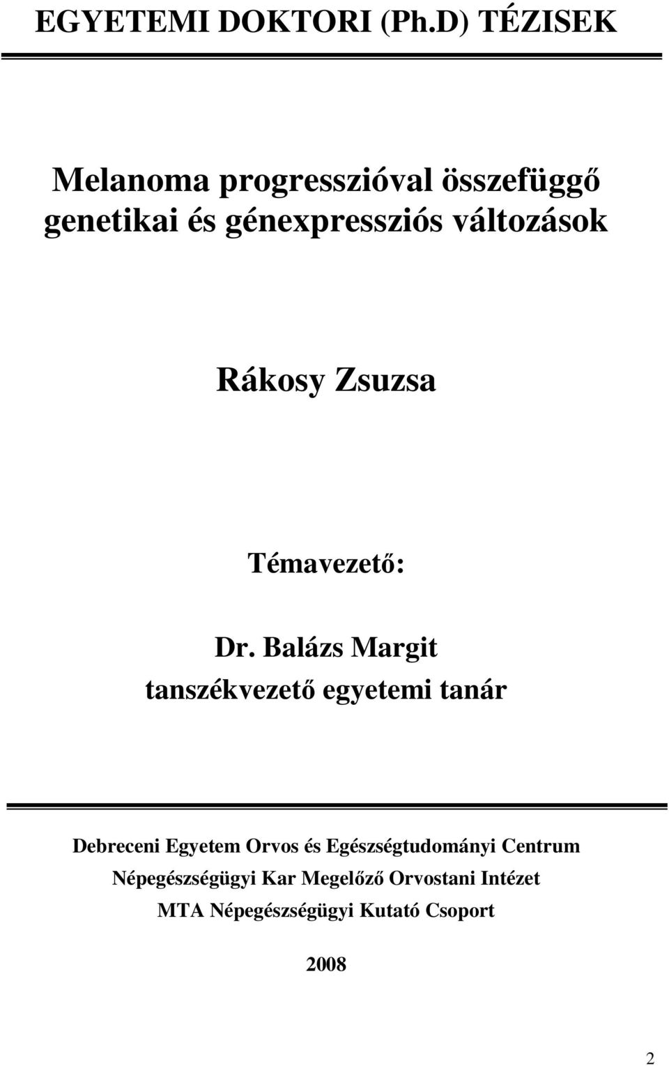 változások Rákosy Zsuzsa Témavezetı: Dr.